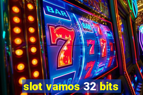 slot vamos 32 bits